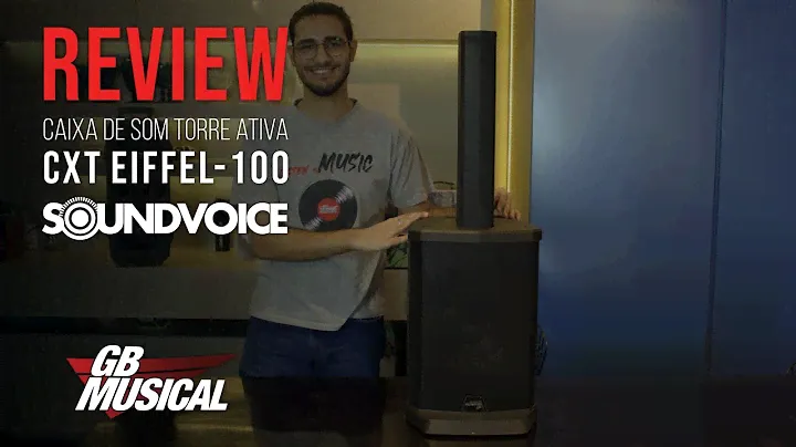 REVIEW: CAIXA DE SOM TORRE ATIVA CXT EIFFEL-100 DA SOUNDVOICE LITE